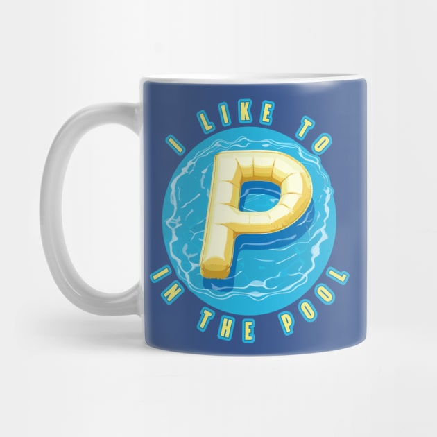 I Like to Pee in The Pool Funny Pool Party Design by DanielLiamGill